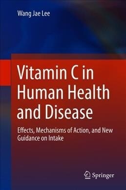 [중고] Vitamin C in Human Health and Disease: Effects, Mechanisms of Action, and New Guidance on Intake (Hardcover, 2019)
