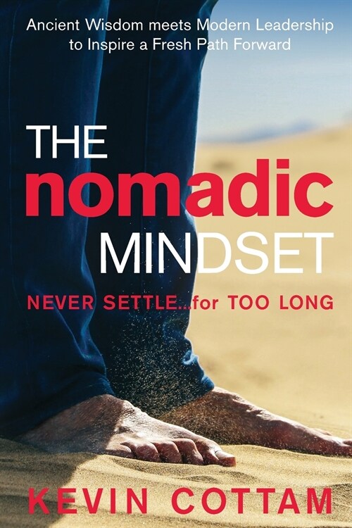 The Nomadic Mindset: Never Settle...for Too Long (Paperback)