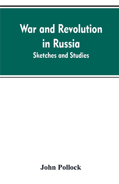 War and Revolution in Russia; Sketches and Studies (Paperback)