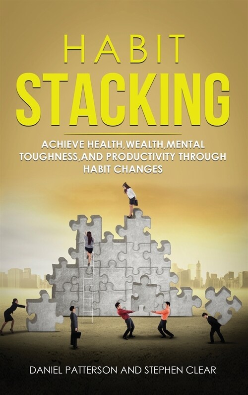 Habit Stacking: Achieve Health, Wealth, Mental Toughness, and Productivity Through Habit Changes (Hardcover)