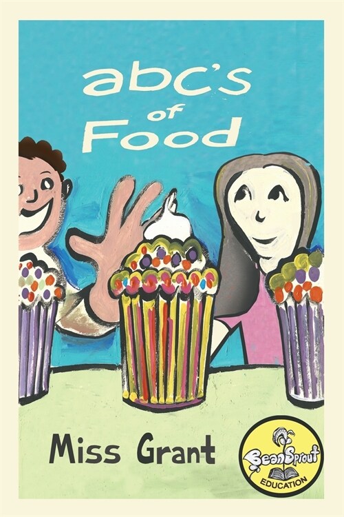 ABCs of Food: Foods from A to Z - For Kids 1-5 Years Old (Childrens Book for Kindergarten and Preschool Success) Make Learning the (Paperback)