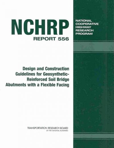 Design and Construction Guidelines for Geosynthetic-Reinforced Soil Bridge Abutments With a Flexible Facing (Paperback)