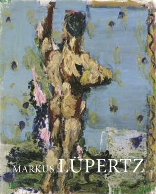 Markus L?ertz: Hauptwege Und Nebenwege: Eine Retrospektive. Bilder Und Skulpturen Von 1963 Bis 2009 (Hardcover)