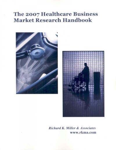 The 2007 Healthcare Business Market Research Handbook (Paperback, 11th)