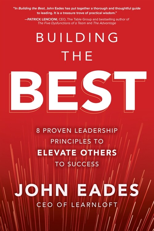 Building the Best: 8 Proven Leadership Principles to Elevate Others to Success (Hardcover)