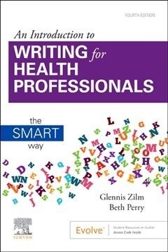 An Introduction to Writing for Health Professionals: The Smart Way: The Smart Way (Paperback, 4)