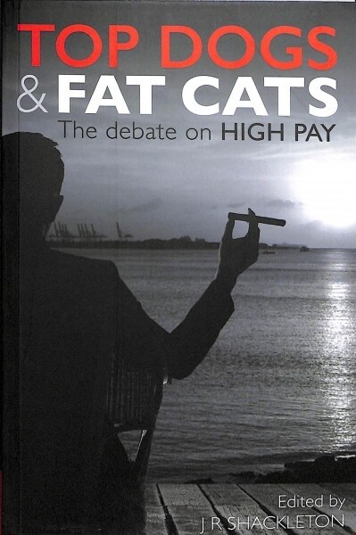 Top Dogs and Fat Cats : The Debate on High Pay (Paperback)