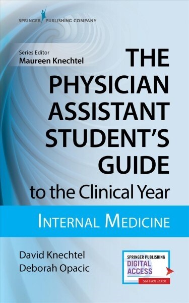 The Physician Assistant Students Guide to the Clinical Year: Internal Medicine: With Free Online Access! (Paperback)