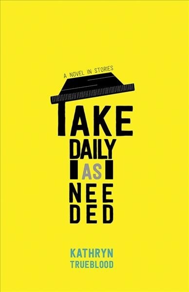 Take Daily as Needed: A Novel in Stories (Paperback)