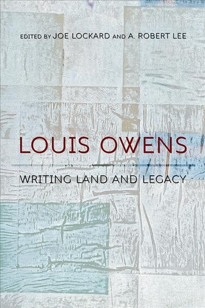Louis Owens: Writing Land and Legacy (Hardcover)
