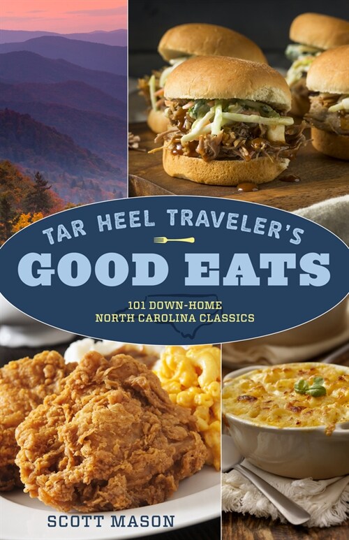 Tar Heel Travelers Good Eats: 101 Down-Home North Carolina Classics (Paperback)