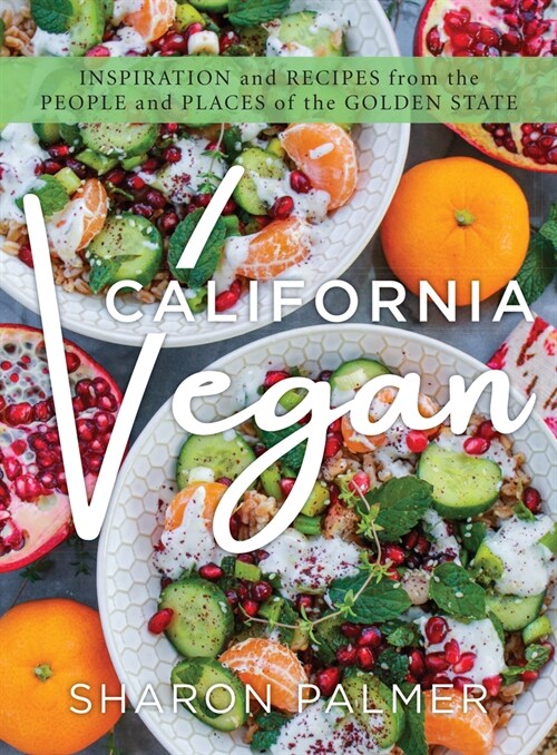 California Vegan: Inspiration and Recipes from the People and Places of the Golden State (Hardcover)