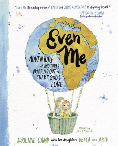 Even Me: The Adventure of Two Girls Reaching Out to Share Gods Love (Hardcover)