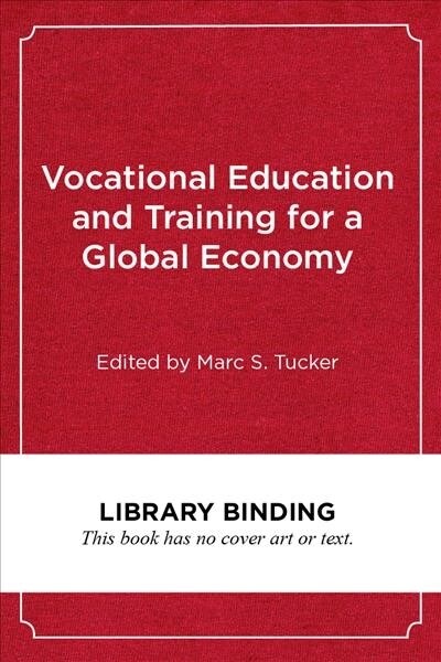 Vocational Education and Training for a Global Economy: Lessons from Four Countries (Library Binding)