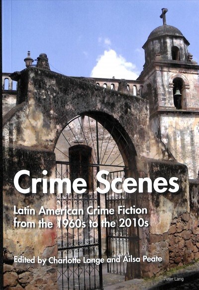 Crime Scenes : Latin American Crime Fiction from the 1960s to the 2010s (Paperback, New ed)