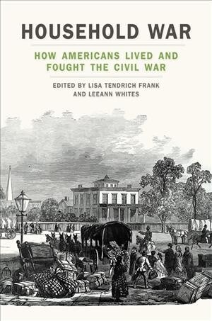 Household War: How Americans Lived and Fought the Civil War (Hardcover)