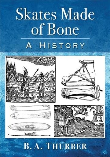 Skates Made of Bone: A History (Paperback)