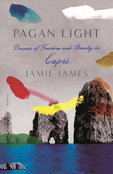 Pagan Light: Dreams of Freedom and Beauty in Capri (Paperback)