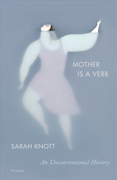 Mother Is a Verb: An Unconventional History (Paperback)
