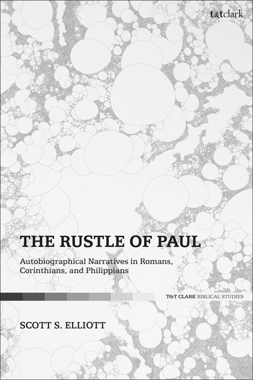 The Rustle of Paul : Autobiographical Narratives in Romans, Corinthians, and Philippians (Hardcover)