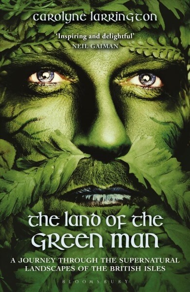 The Land of the Green Man : A Journey through the Supernatural Landscapes of the British Isles (Paperback)