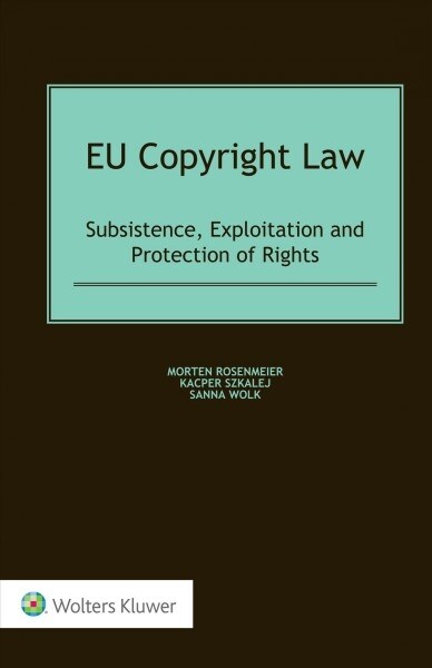 Eu Copyright Law: Subsistence, Exploitation and Protection of Rights (Hardcover)