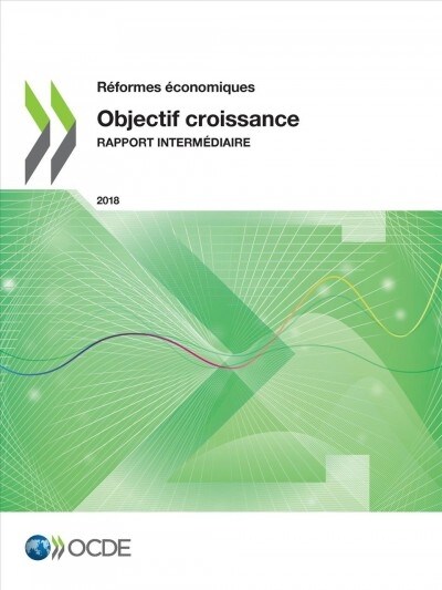 R?ormes ?onomiques 2018 Objectif Croissance Rapport Interm?iaire (Paperback)