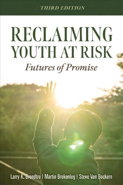 Reclaiming Youth at Risk: Futures of Promise (Reach Alienated Youth and Break the Conflict Cycle Using the Circle of Courage) (Paperback, 3)