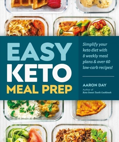 Easy Keto Meal Prep: Simplify Your Keto Diet with 8 Weekly Meal Plans and 60 Delicious Recipes (Paperback)
