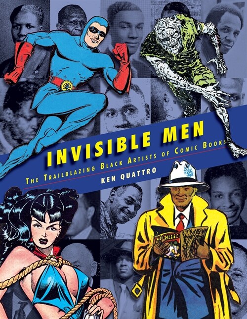 Invisible Men: The Trailblazing Black Artists of Comic Books (Hardcover)