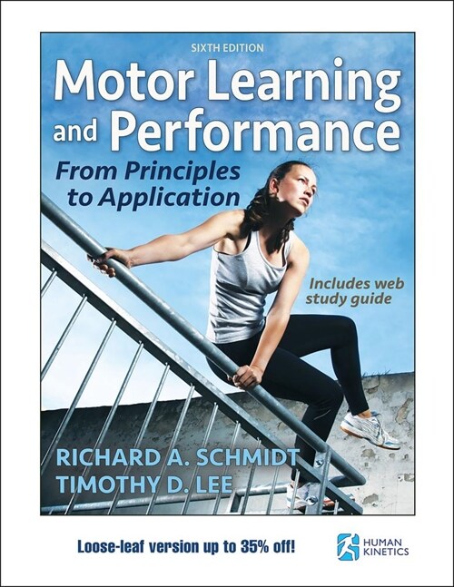 Motor Learning and Performance 6th Edition with Web Study Guide-Loose-Leaf Edition: From Principles to Application (Loose Leaf, 6)