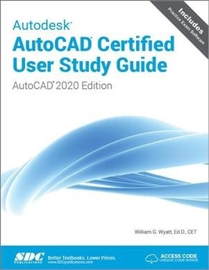 Autodesk AutoCAD Certified User Study Guide (AutoCAD 2020 Edition) (Paperback)