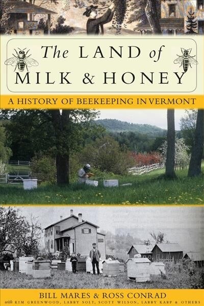 The Land of Milk and Honey: A History of Beekeeping in Vermont (Hardcover)