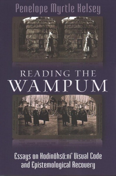 Reading the Wampum: Essays on Hodin?s?Ni Visual Code and Epistemological Recovery (Paperback)