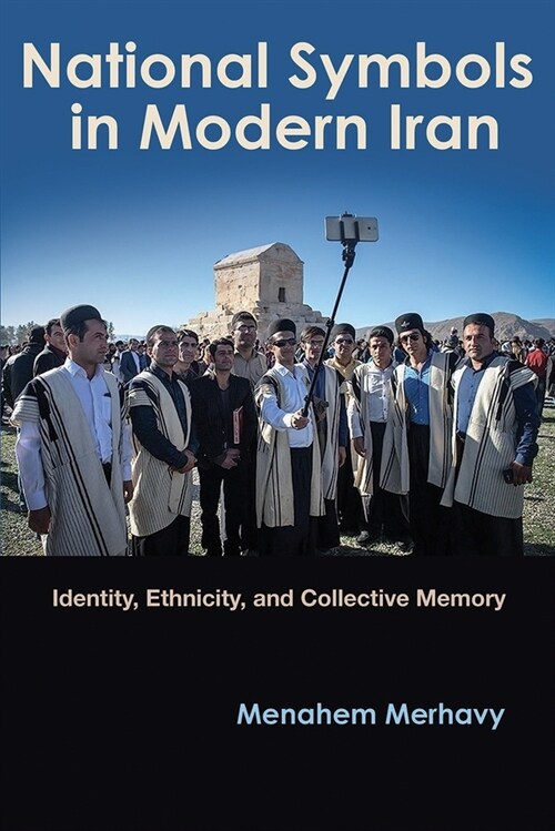 National Symbols in Modern Iran: Identity, Ethnicity, and Collective Memory (Paperback)