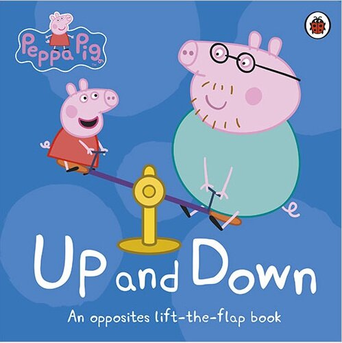 Peppa Pig: Up and Down : An Opposites Lift-the-Flap Book (Board Book)