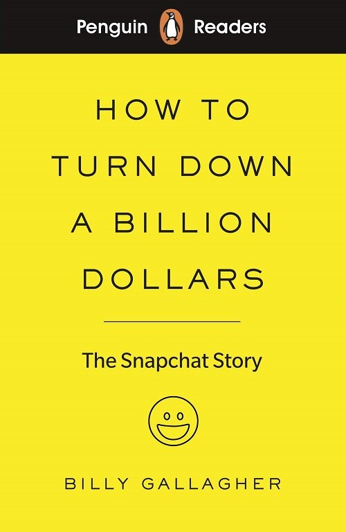 Penguin Readers Level 2: How to Turn Down a Billion Dollars (ELT Graded Reader) : The Snapchat Story (Paperback)