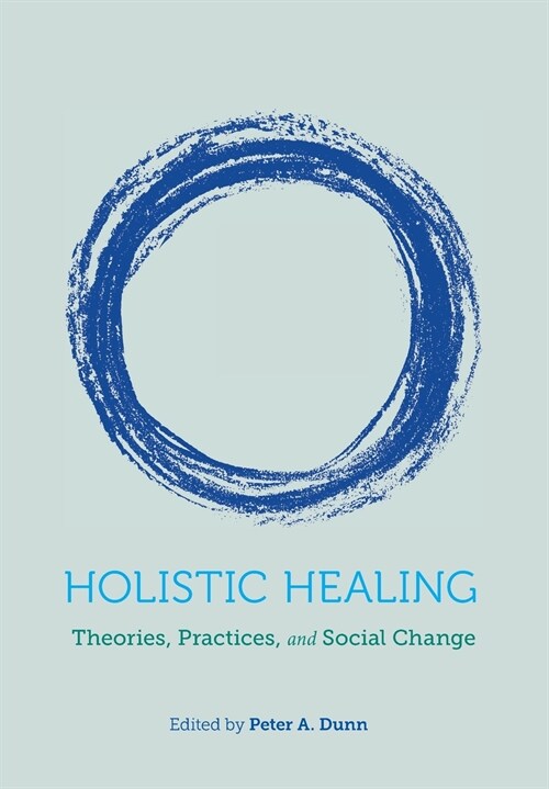 Holistic Healing: Theories, Practices, and Social Change (Paperback)