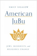 American Jewbu: Jews, Buddhists, and Religious Change (Hardcover)