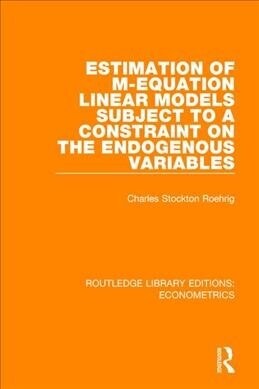 Estimation of M-equation Linear Models Subject to a Constraint on the Endogenous Variables (Paperback)