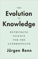 The Evolution of Knowledge: Rethinking Science for the Anthropocene (Hardcover)