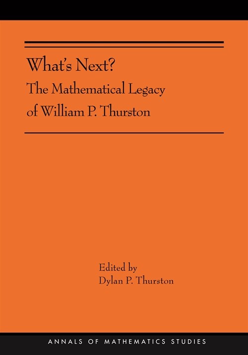 Whats Next?: The Mathematical Legacy of William P. Thurston (Ams-205) (Hardcover)