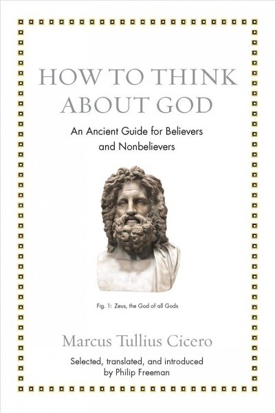 How to Think about God: An Ancient Guide for Believers and Nonbelievers (Hardcover)