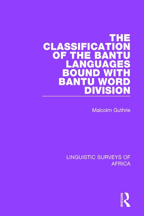 The Classification of the Bantu Languages bound with Bantu Word Division (Paperback)