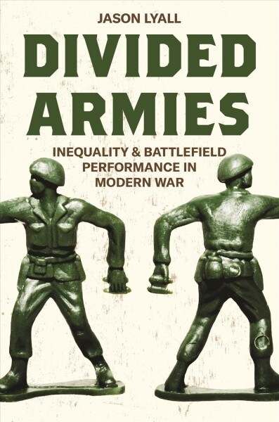Divided Armies: Inequality and Battlefield Performance in Modern War (Paperback)
