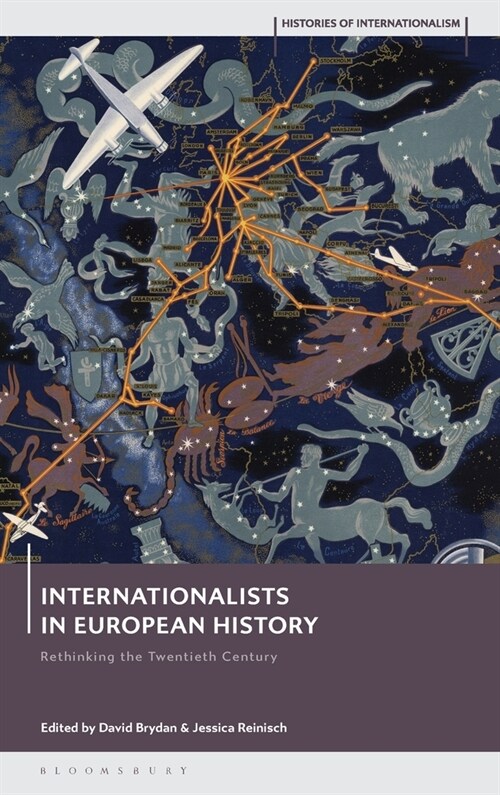 Internationalists in European History : Rethinking the Twentieth Century (Hardcover)