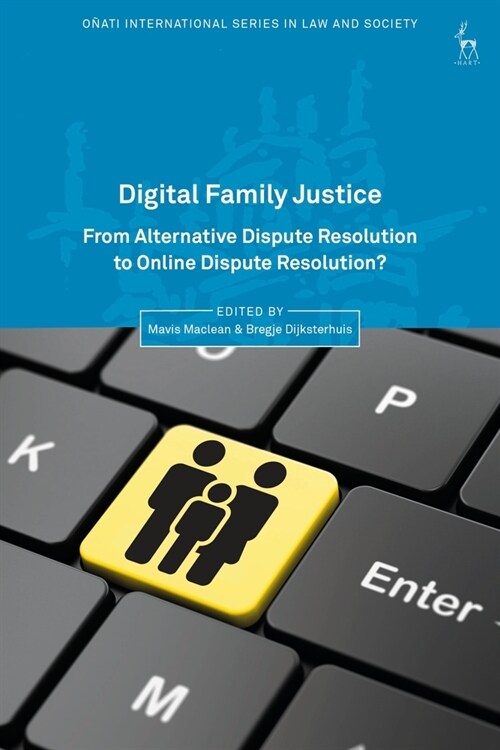 Digital Family Justice : From Alternative Dispute Resolution to Online Dispute Resolution? (Hardcover)