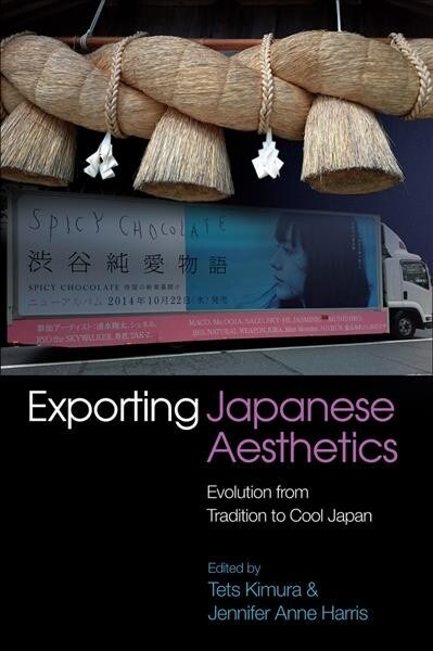 Exporting Japanese Aesthetics : Evolution from Tradition to Cool Japan (Hardcover)