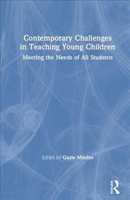 Contemporary Challenges in Teaching Young Children : Meeting the Needs of All Students (Hardcover)