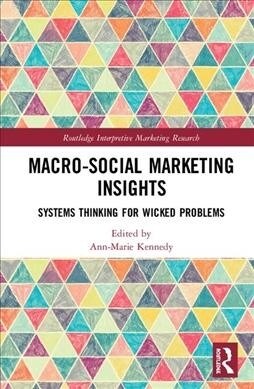 Macro-Social Marketing Insights : Systems Thinking for Wicked Problems (Hardcover)